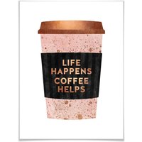 Wall-Art Poster »Life happens Coffee helps«