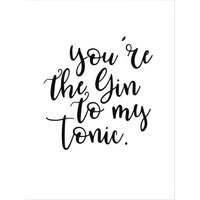 Wall-Art Poster »You are the Gin to my tonic«